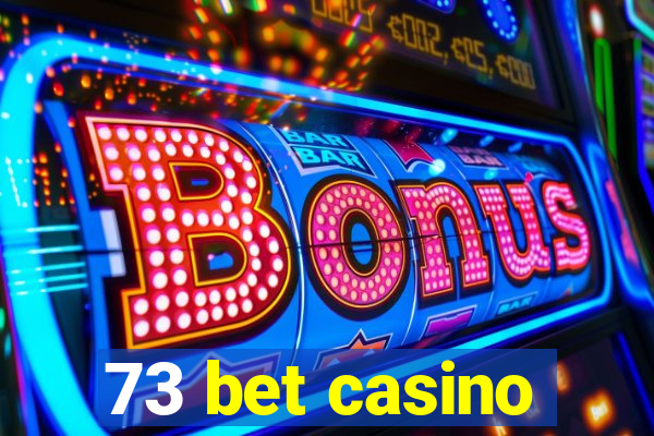 73 bet casino